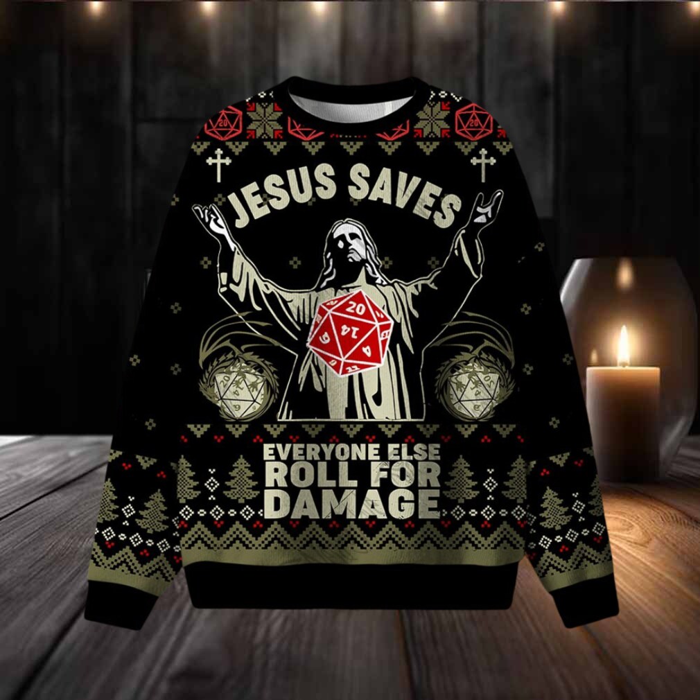 Jesus Saves Everyone Else Roll for Damage Ugly Sweatshirts Jesus Saves Everyone Else Roll for Damage Ugly Sweatshirts