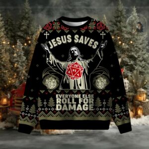 Jesus Saves Everyone Else Roll for Damage Ugly Sweatshirts