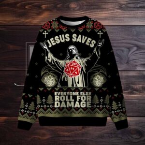 Jesus Saves Everyone Else Roll for Damage Ugly Sweatshirts