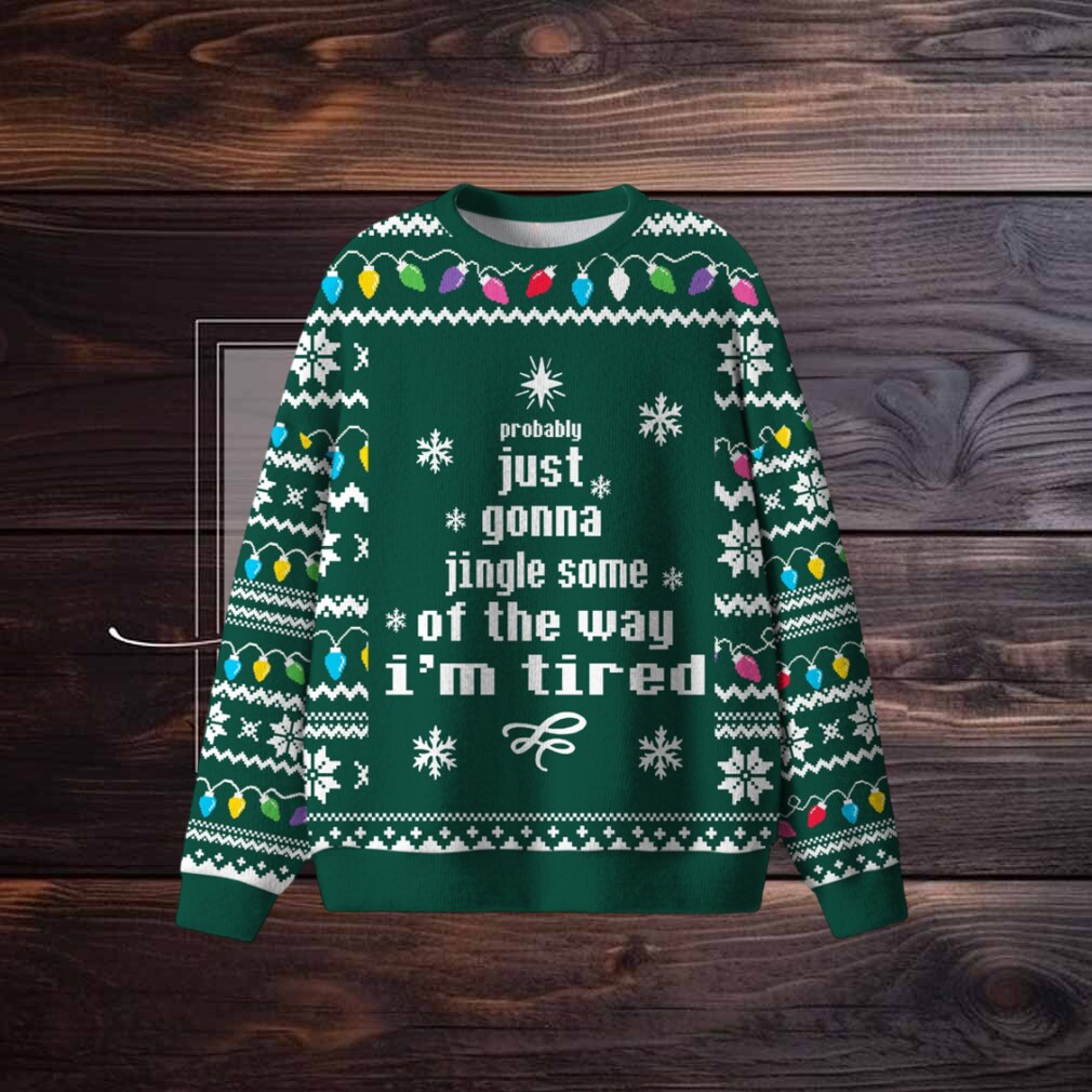 Just Gonna Jingle Some Of The Way Ugly Sweater Just Gonna Jingle Some Of The Way Ugly Sweater