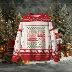 Life Happens Christmas Music Helps Ugly Sweater