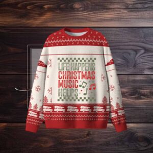 Life Happens Christmas Music Helps Ugly Sweater