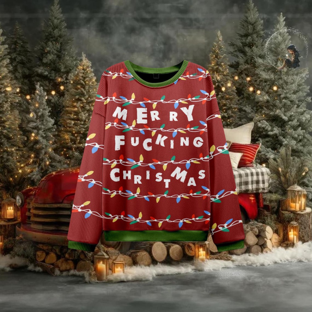 Merry Fucking Chistmas Ugly Christmas Sweatshirt Merry Fucking Chistmas Ugly Christmas Sweatshirt