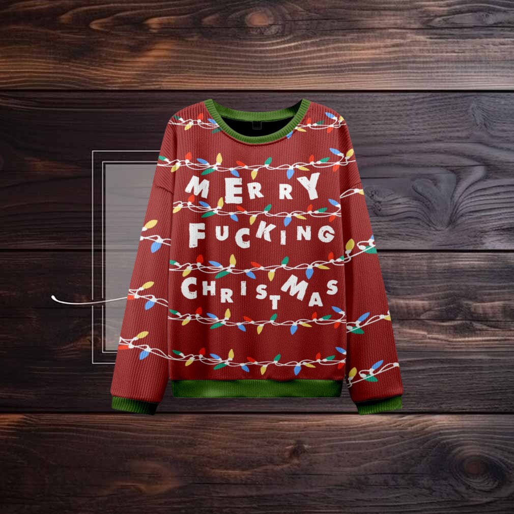 Merry Fucking Chistmas Ugly Christmas Sweatshirt Merry Fucking Chistmas Ugly Christmas Sweatshirt