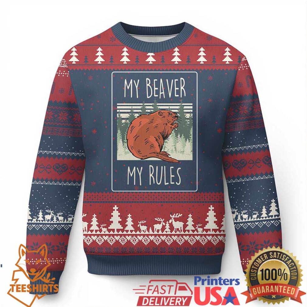 My Beaver My Rules Ugly Christmas Sweater Funny Beaver Outdoor Nature Lover My Beaver My Rules Ugly Christmas Sweater Funny Beaver Outdoor Nature Lover