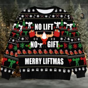 No Lift No Gift Ugly Christmas Sweater Merry Liftmas Fitness Holiday Perfect Gift for Gym and Weightlifting Fans