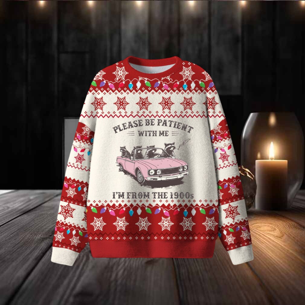 Please Be Patient With Me I’M From The 1900S Christmas Ugly Sweater Please Be Patient With Me I’M From The 1900S Christmas Ugly Sweater