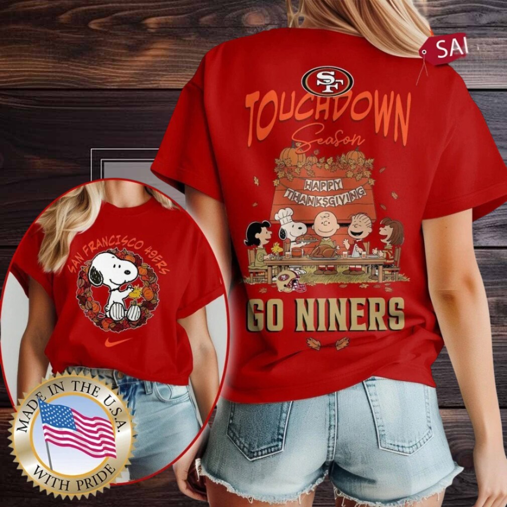 San Francisco 49ers NFL Snoopy Peanuts Touchdown Season Happy Thanksgiving Shirt San Francisco 49ers NFL Snoopy Peanuts Touchdown Season Happy Thanksgiving Shirt