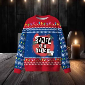 Santa Is So Fetch Christmas Ugly Sweater