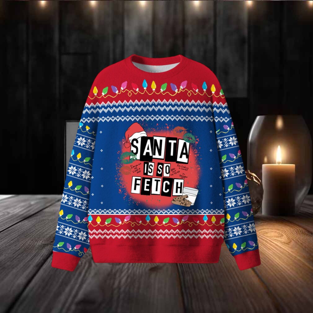 Santa Is So Fetch Christmas Ugly Sweater Santa Is So Fetch Christmas Ugly Sweater