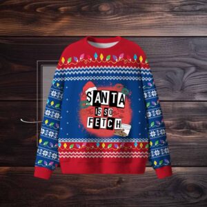Santa Is So Fetch Christmas Ugly Sweater