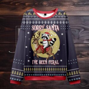 Sorry Santa I've Been Feral Ugly Christmas Sweater