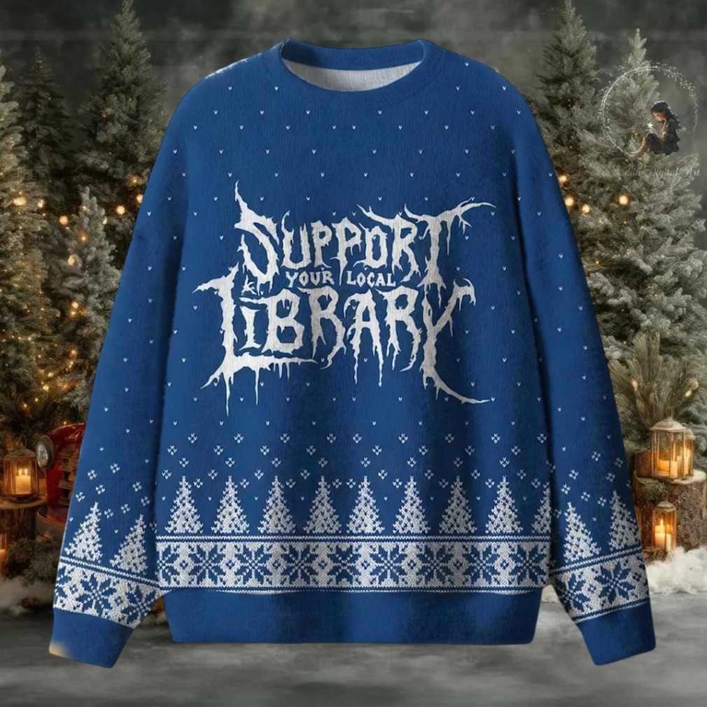 Support Your Local Library Ugly Christmas Sweater Support Your Local Library Ugly Christmas Sweater