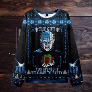 The Gift You Opened It We Came to Party Ugly Sweatshirts
