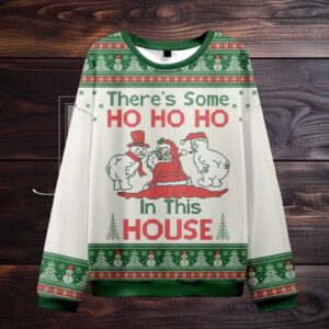 There's Some Ho Ho Ho In This House Ugly Christmas Sweater