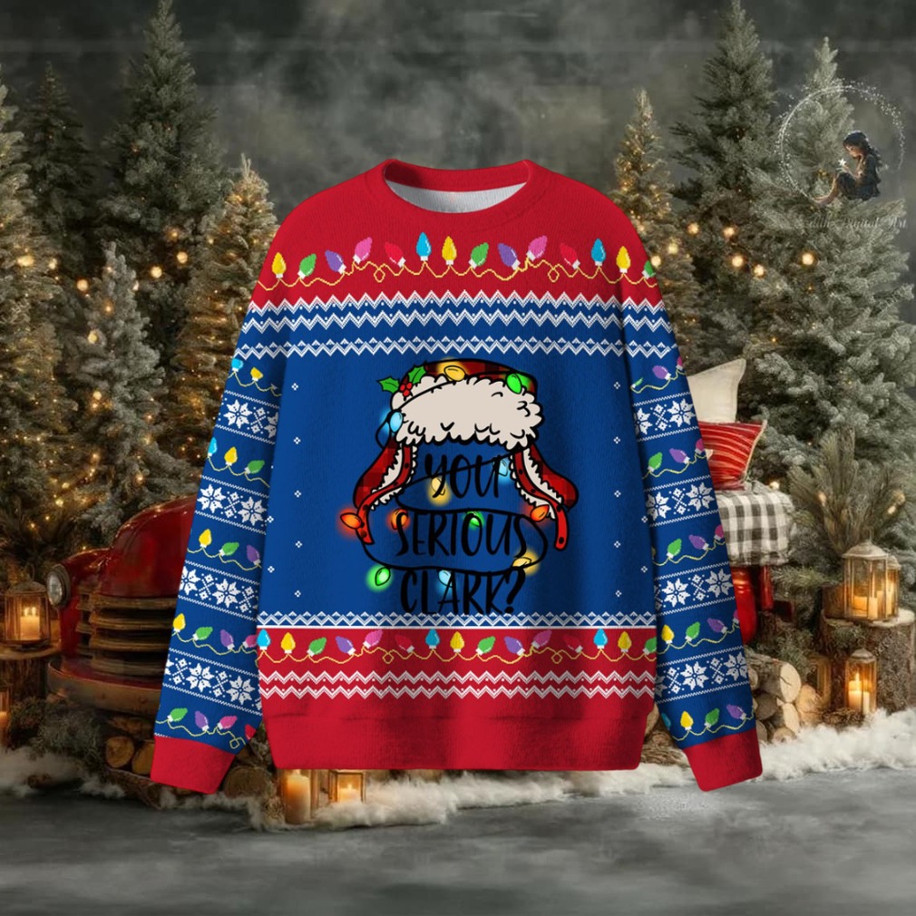 You Serious Clark Christmas Ugly Sweater You Serious Clark Christmas Ugly Sweater