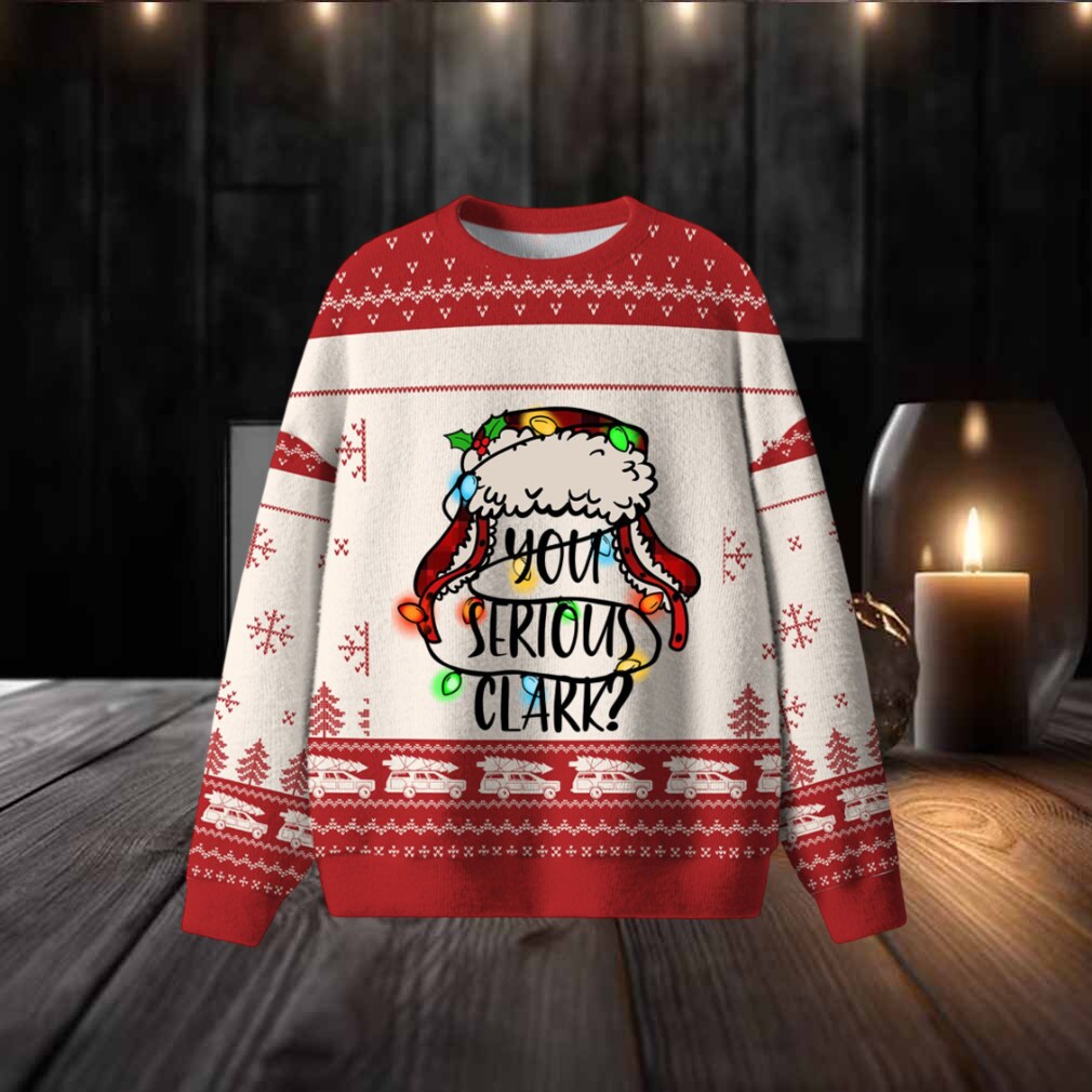 You Serious Clark Ugly Sweater You Serious Clark Ugly Sweater